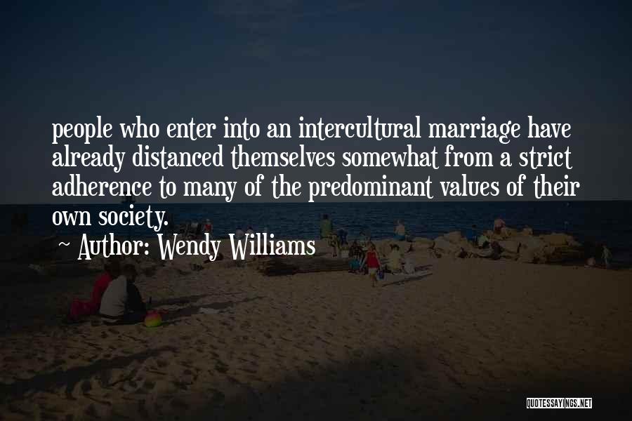 Wendy Williams Quotes: People Who Enter Into An Intercultural Marriage Have Already Distanced Themselves Somewhat From A Strict Adherence To Many Of The