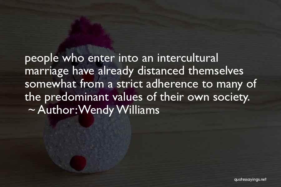 Wendy Williams Quotes: People Who Enter Into An Intercultural Marriage Have Already Distanced Themselves Somewhat From A Strict Adherence To Many Of The