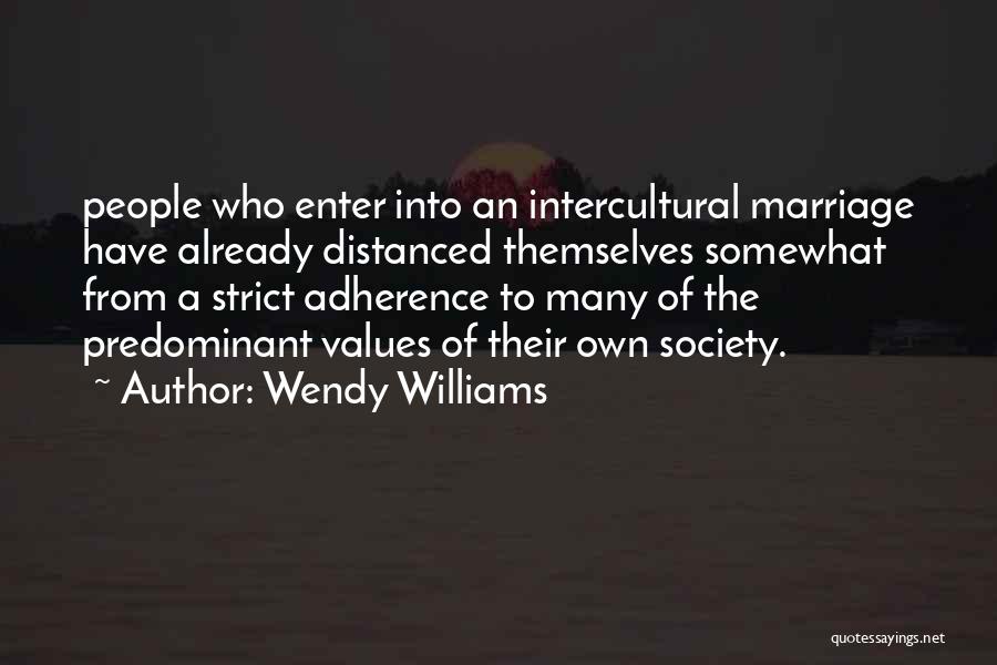 Wendy Williams Quotes: People Who Enter Into An Intercultural Marriage Have Already Distanced Themselves Somewhat From A Strict Adherence To Many Of The