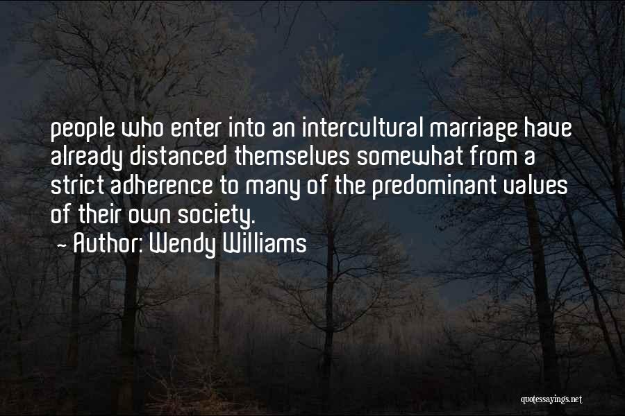 Wendy Williams Quotes: People Who Enter Into An Intercultural Marriage Have Already Distanced Themselves Somewhat From A Strict Adherence To Many Of The