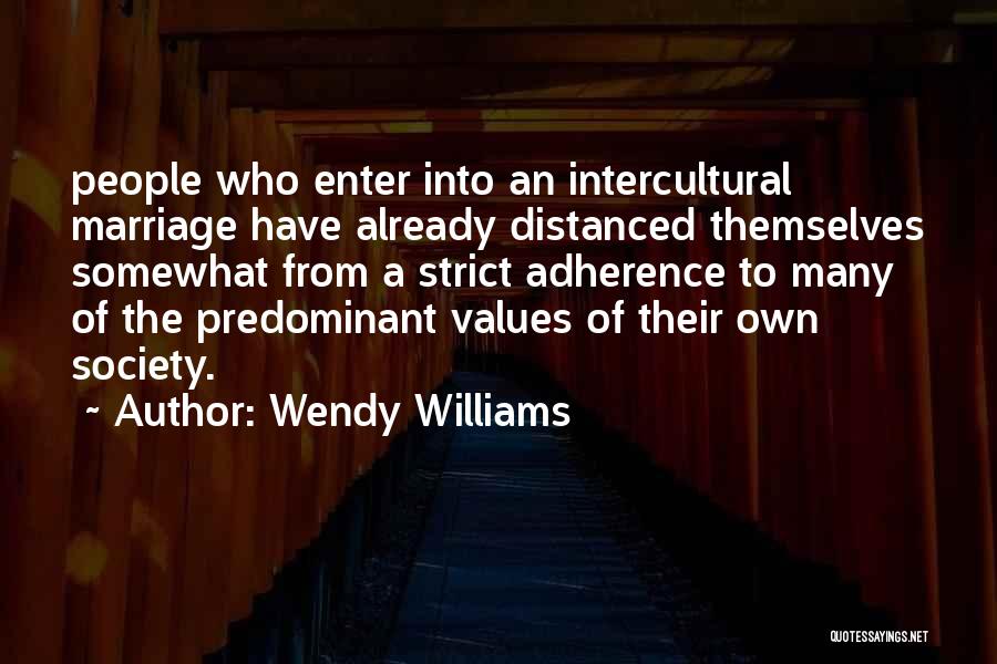 Wendy Williams Quotes: People Who Enter Into An Intercultural Marriage Have Already Distanced Themselves Somewhat From A Strict Adherence To Many Of The