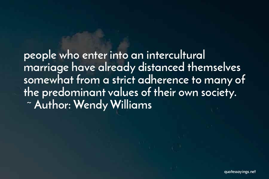 Wendy Williams Quotes: People Who Enter Into An Intercultural Marriage Have Already Distanced Themselves Somewhat From A Strict Adherence To Many Of The