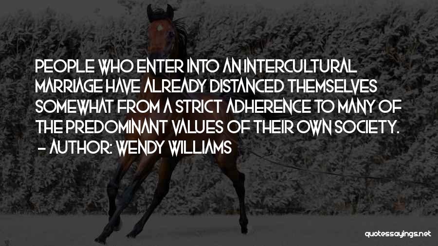 Wendy Williams Quotes: People Who Enter Into An Intercultural Marriage Have Already Distanced Themselves Somewhat From A Strict Adherence To Many Of The