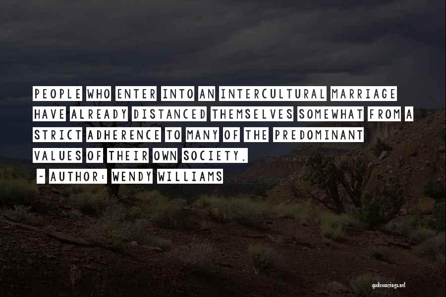 Wendy Williams Quotes: People Who Enter Into An Intercultural Marriage Have Already Distanced Themselves Somewhat From A Strict Adherence To Many Of The