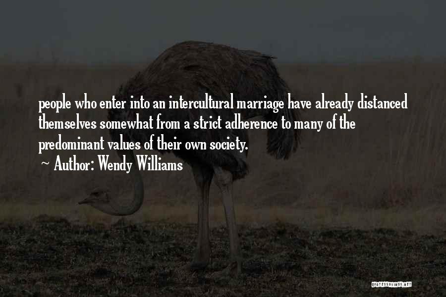 Wendy Williams Quotes: People Who Enter Into An Intercultural Marriage Have Already Distanced Themselves Somewhat From A Strict Adherence To Many Of The