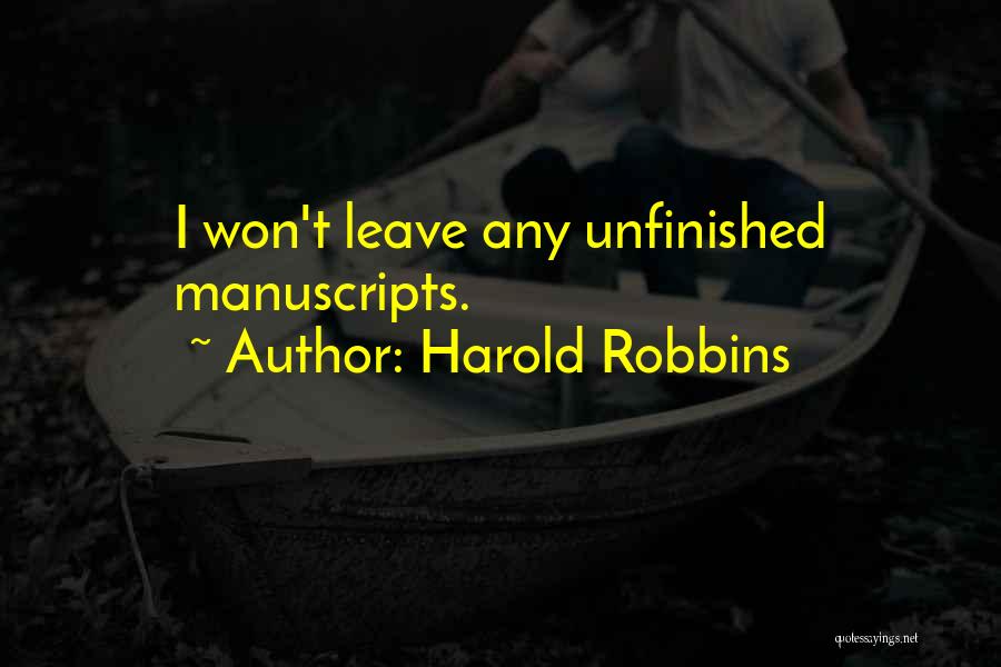 Harold Robbins Quotes: I Won't Leave Any Unfinished Manuscripts.