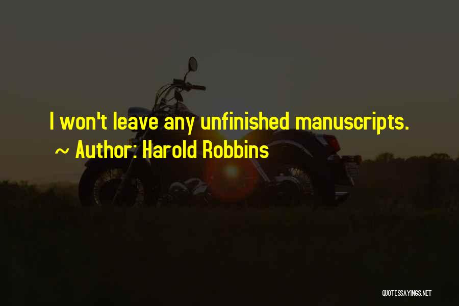 Harold Robbins Quotes: I Won't Leave Any Unfinished Manuscripts.