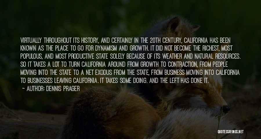 Dennis Prager Quotes: Virtually Throughout Its History, And Certainly In The 20th Century, California Has Been Known As The Place To Go For