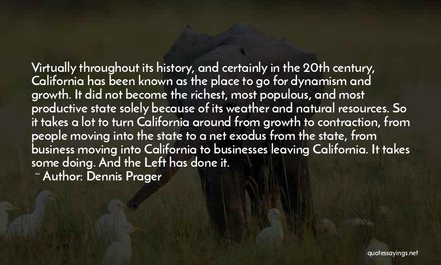 Dennis Prager Quotes: Virtually Throughout Its History, And Certainly In The 20th Century, California Has Been Known As The Place To Go For