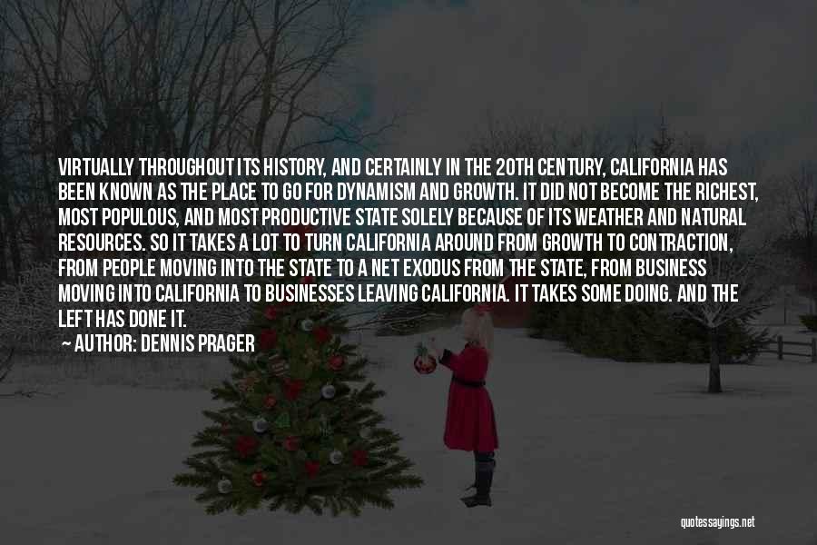 Dennis Prager Quotes: Virtually Throughout Its History, And Certainly In The 20th Century, California Has Been Known As The Place To Go For