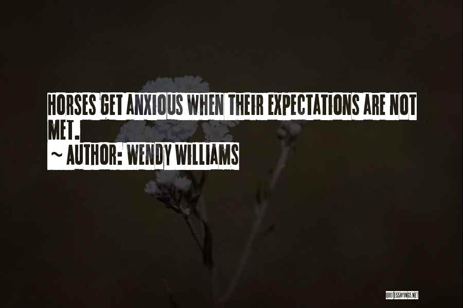 Wendy Williams Quotes: Horses Get Anxious When Their Expectations Are Not Met.