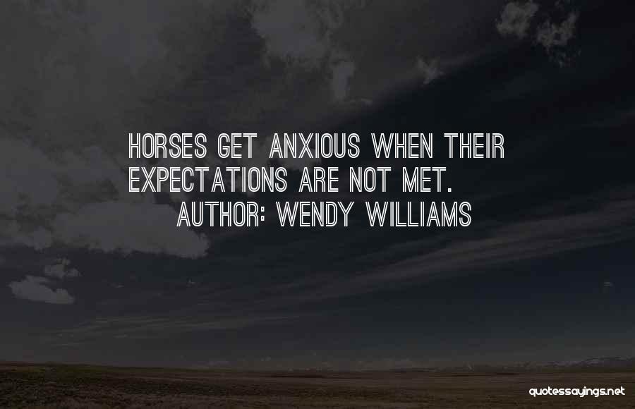 Wendy Williams Quotes: Horses Get Anxious When Their Expectations Are Not Met.