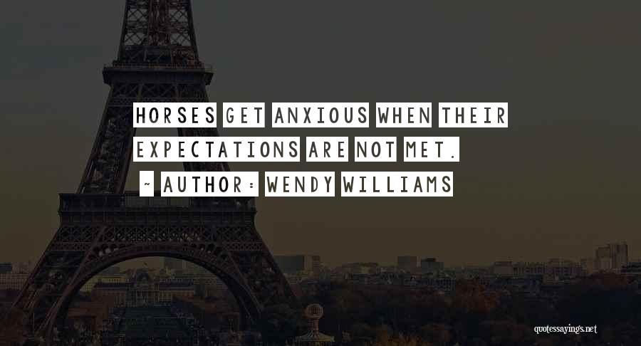 Wendy Williams Quotes: Horses Get Anxious When Their Expectations Are Not Met.