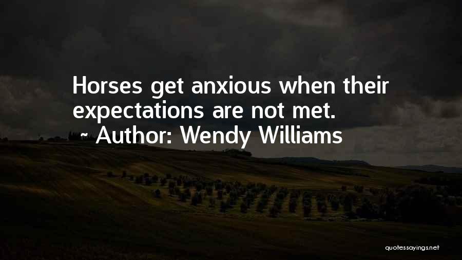 Wendy Williams Quotes: Horses Get Anxious When Their Expectations Are Not Met.