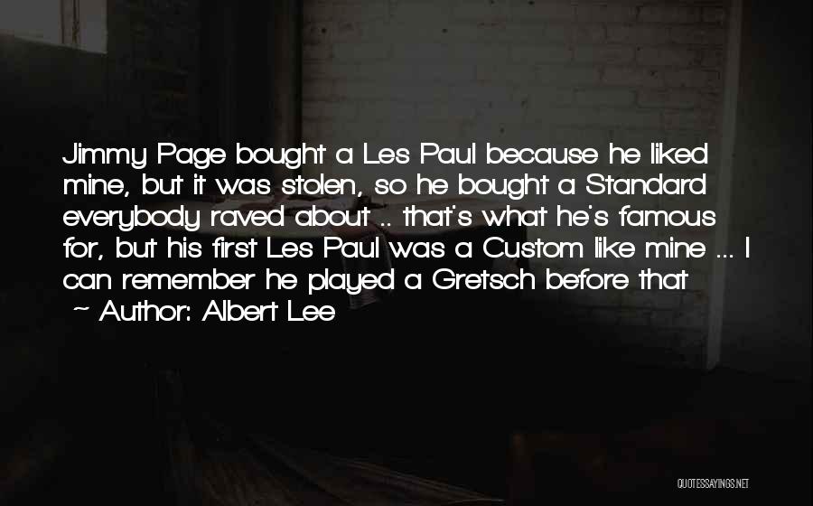 Albert Lee Quotes: Jimmy Page Bought A Les Paul Because He Liked Mine, But It Was Stolen, So He Bought A Standard Everybody