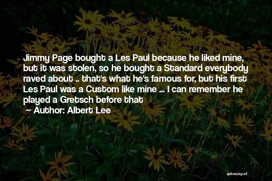 Albert Lee Quotes: Jimmy Page Bought A Les Paul Because He Liked Mine, But It Was Stolen, So He Bought A Standard Everybody