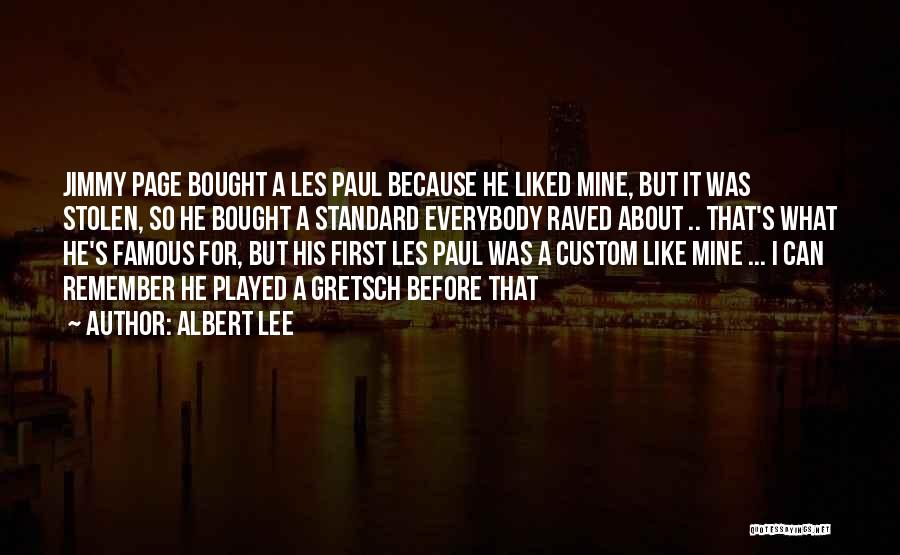 Albert Lee Quotes: Jimmy Page Bought A Les Paul Because He Liked Mine, But It Was Stolen, So He Bought A Standard Everybody