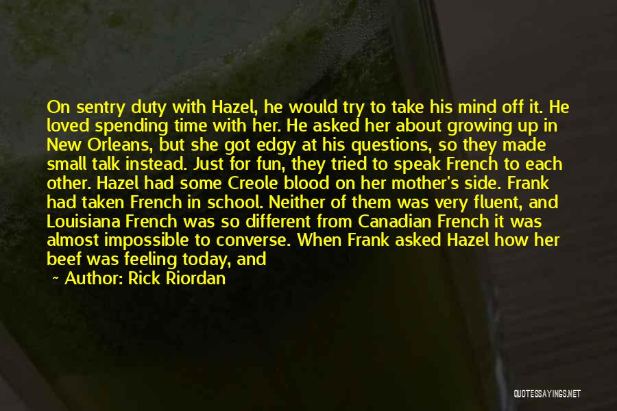 Rick Riordan Quotes: On Sentry Duty With Hazel, He Would Try To Take His Mind Off It. He Loved Spending Time With Her.