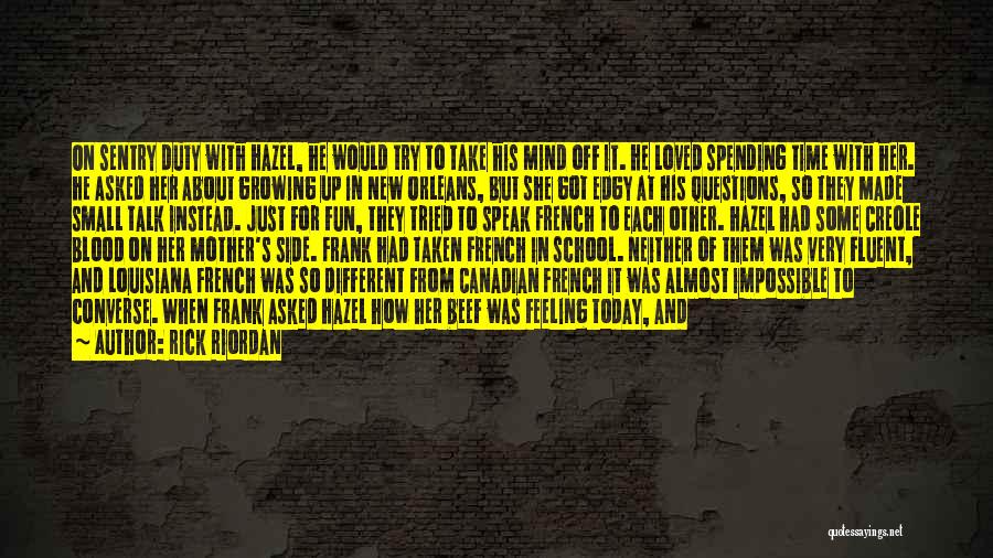 Rick Riordan Quotes: On Sentry Duty With Hazel, He Would Try To Take His Mind Off It. He Loved Spending Time With Her.