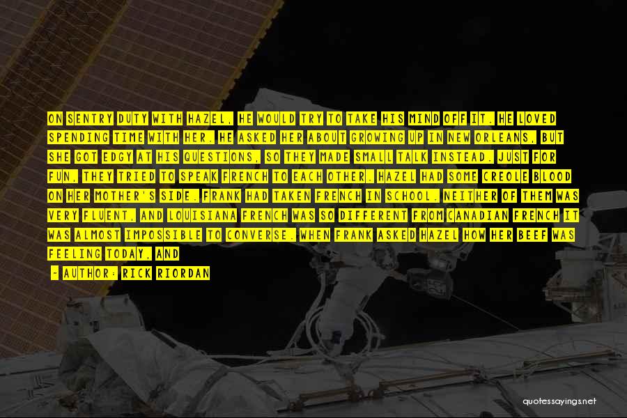 Rick Riordan Quotes: On Sentry Duty With Hazel, He Would Try To Take His Mind Off It. He Loved Spending Time With Her.