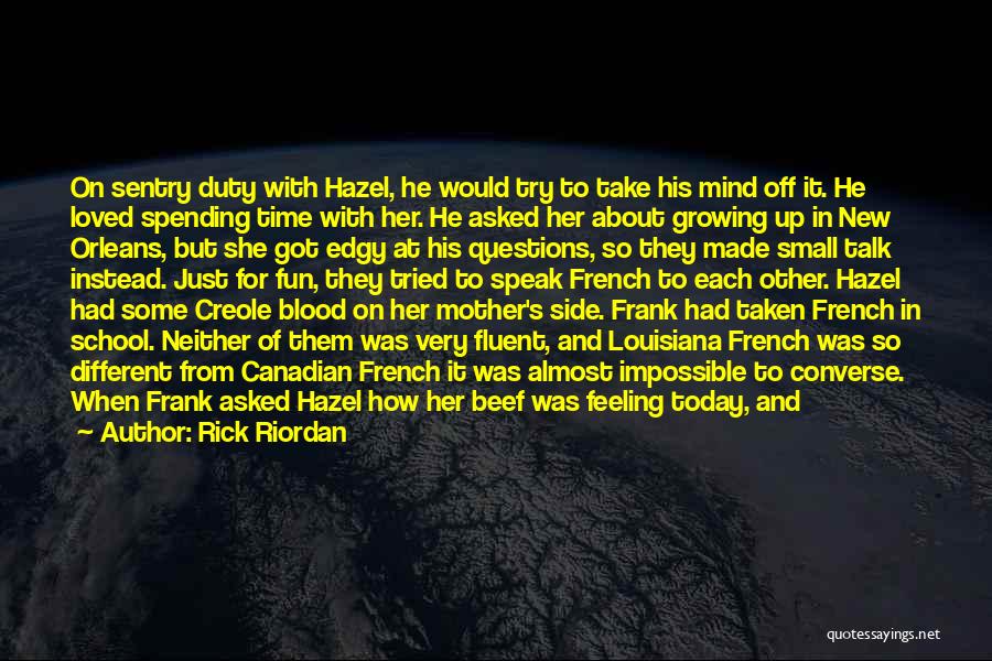 Rick Riordan Quotes: On Sentry Duty With Hazel, He Would Try To Take His Mind Off It. He Loved Spending Time With Her.