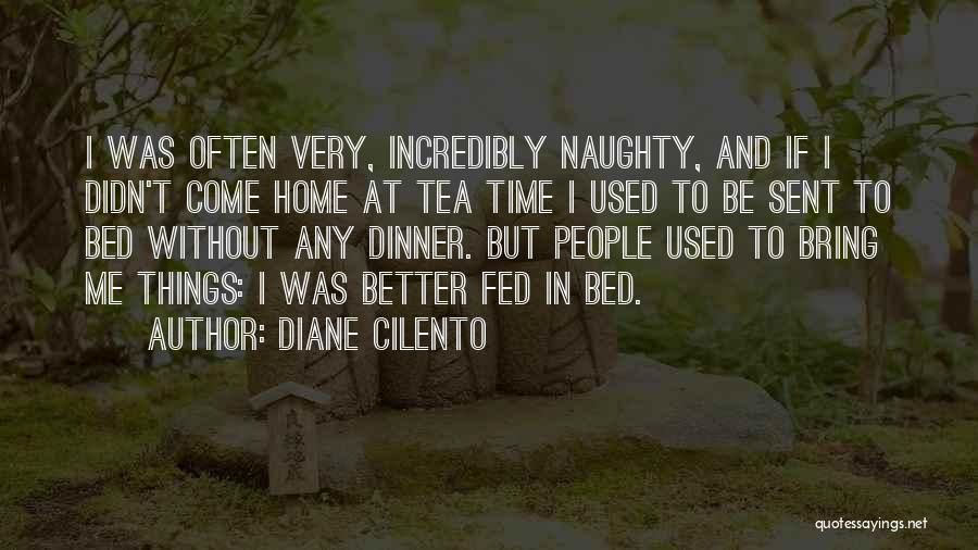 Diane Cilento Quotes: I Was Often Very, Incredibly Naughty, And If I Didn't Come Home At Tea Time I Used To Be Sent