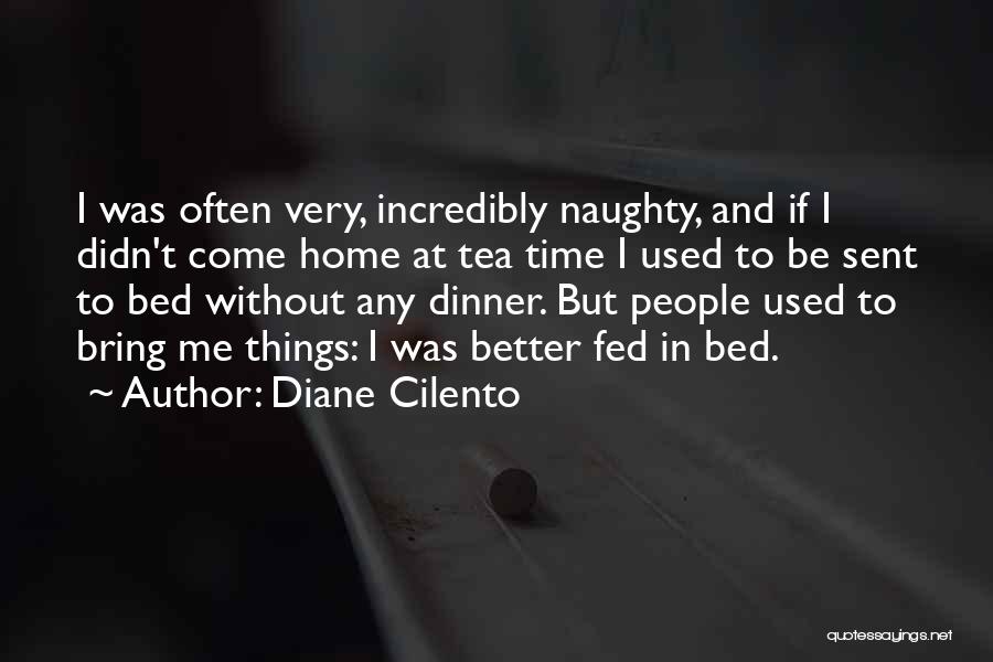 Diane Cilento Quotes: I Was Often Very, Incredibly Naughty, And If I Didn't Come Home At Tea Time I Used To Be Sent