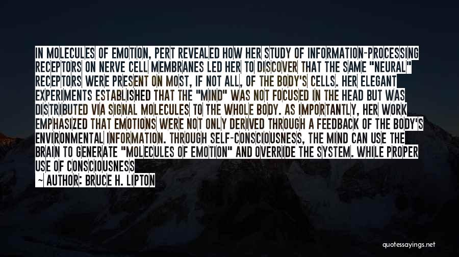 Bruce H. Lipton Quotes: In Molecules Of Emotion, Pert Revealed How Her Study Of Information-processing Receptors On Nerve Cell Membranes Led Her To Discover