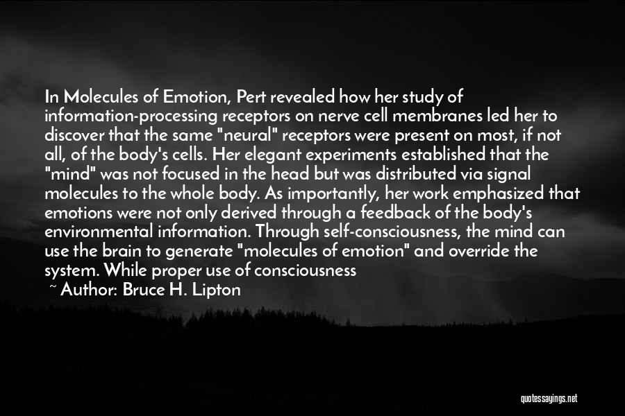 Bruce H. Lipton Quotes: In Molecules Of Emotion, Pert Revealed How Her Study Of Information-processing Receptors On Nerve Cell Membranes Led Her To Discover
