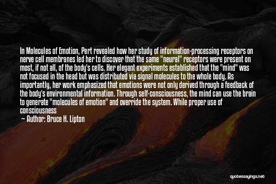 Bruce H. Lipton Quotes: In Molecules Of Emotion, Pert Revealed How Her Study Of Information-processing Receptors On Nerve Cell Membranes Led Her To Discover