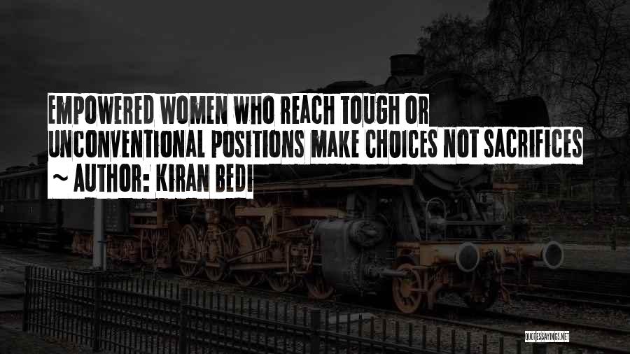 Kiran Bedi Quotes: Empowered Women Who Reach Tough Or Unconventional Positions Make Choices Not Sacrifices