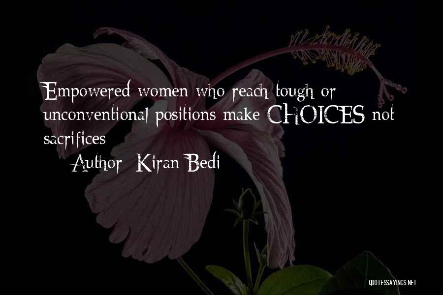 Kiran Bedi Quotes: Empowered Women Who Reach Tough Or Unconventional Positions Make Choices Not Sacrifices