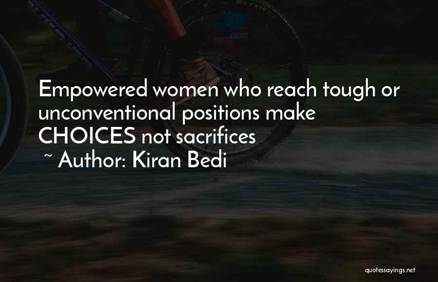 Kiran Bedi Quotes: Empowered Women Who Reach Tough Or Unconventional Positions Make Choices Not Sacrifices