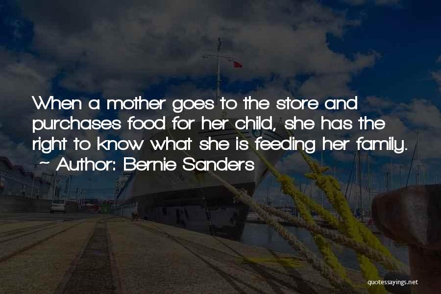 Bernie Sanders Quotes: When A Mother Goes To The Store And Purchases Food For Her Child, She Has The Right To Know What