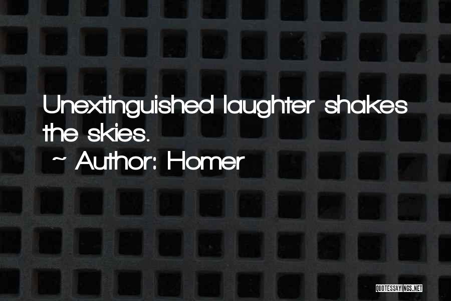Homer Quotes: Unextinguished Laughter Shakes The Skies.