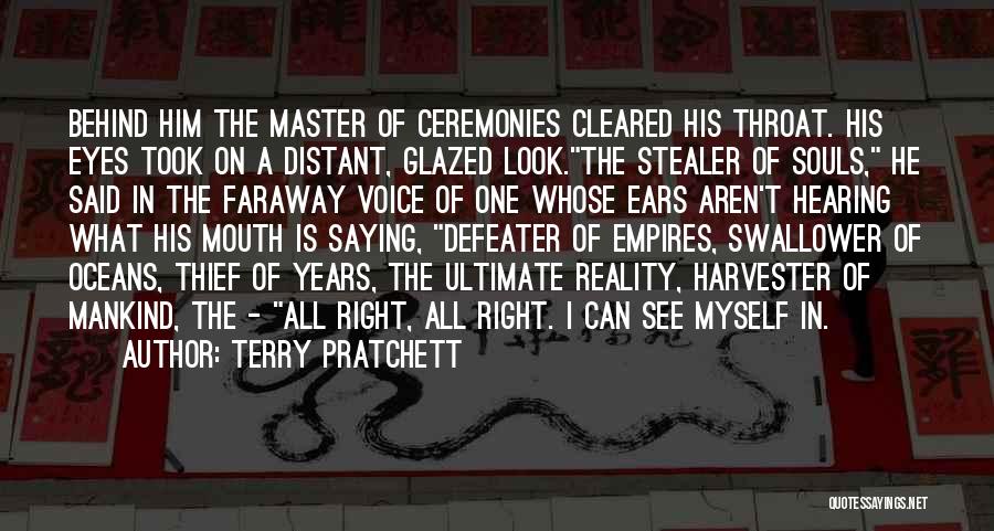 Terry Pratchett Quotes: Behind Him The Master Of Ceremonies Cleared His Throat. His Eyes Took On A Distant, Glazed Look.the Stealer Of Souls,