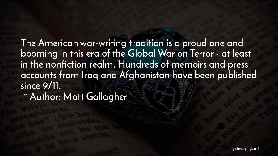 Matt Gallagher Quotes: The American War-writing Tradition Is A Proud One And Booming In This Era Of The Global War On Terror -