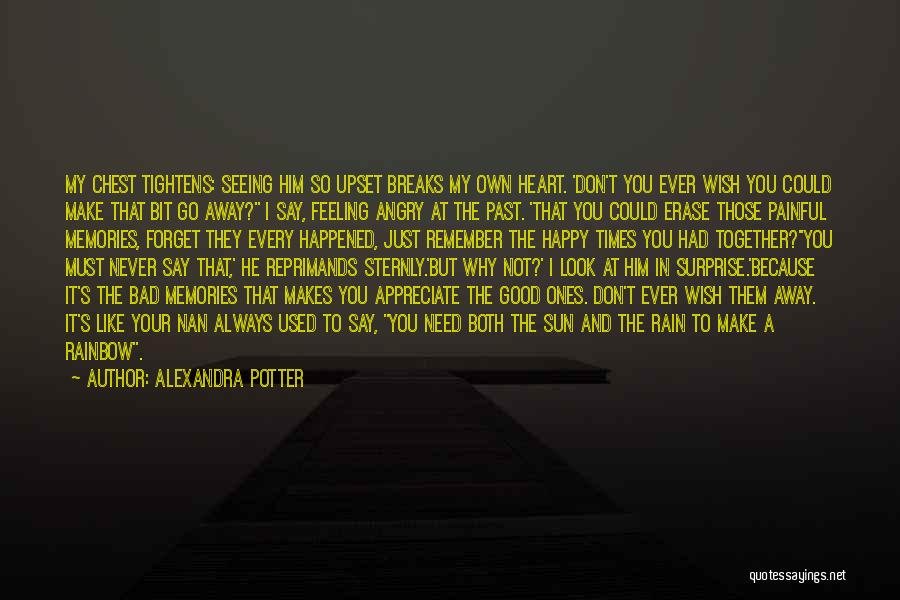 Alexandra Potter Quotes: My Chest Tightens: Seeing Him So Upset Breaks My Own Heart. 'don't You Ever Wish You Could Make That Bit