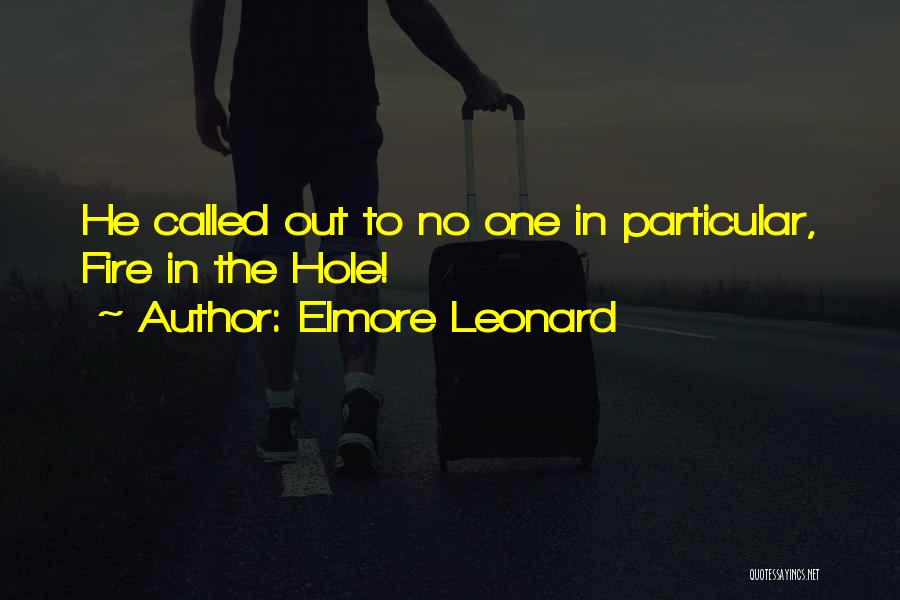 Elmore Leonard Quotes: He Called Out To No One In Particular, Fire In The Hole!