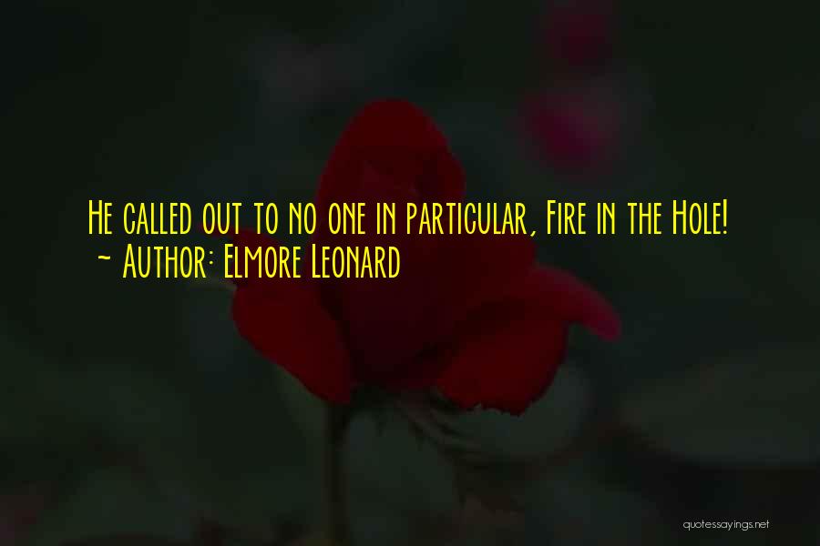 Elmore Leonard Quotes: He Called Out To No One In Particular, Fire In The Hole!