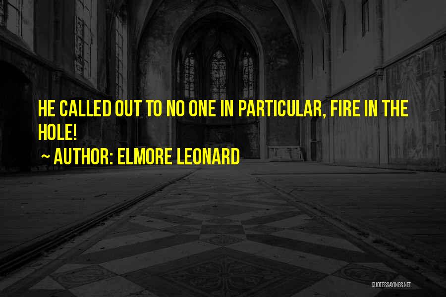 Elmore Leonard Quotes: He Called Out To No One In Particular, Fire In The Hole!