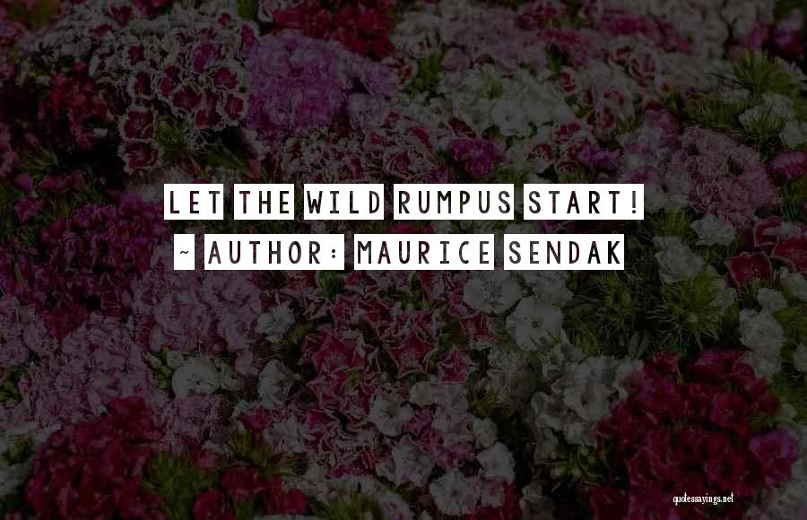 Maurice Sendak Quotes: Let The Wild Rumpus Start!