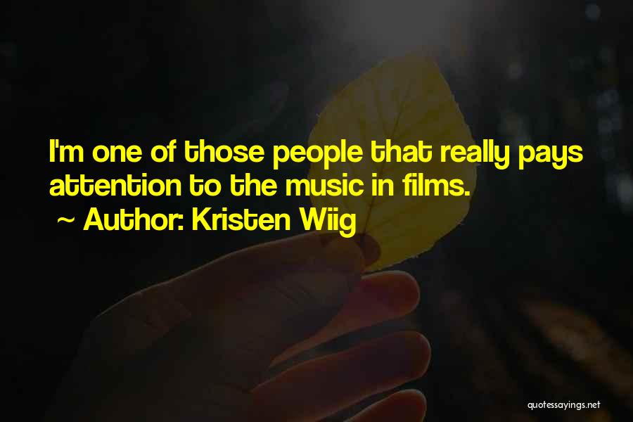 Kristen Wiig Quotes: I'm One Of Those People That Really Pays Attention To The Music In Films.