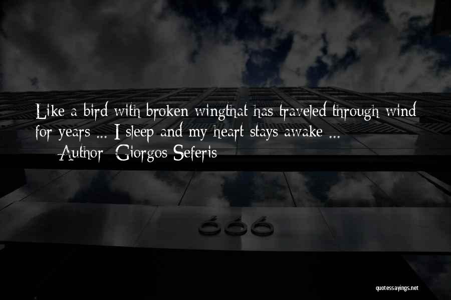 Giorgos Seferis Quotes: Like A Bird With Broken Wingthat Has Traveled Through Wind For Years ... I Sleep And My Heart Stays Awake