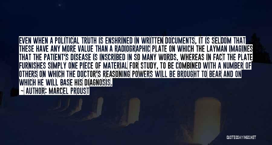 Marcel Proust Quotes: Even When A Political Truth Is Enshrined In Written Documents, It Is Seldom That These Have Any More Value Than