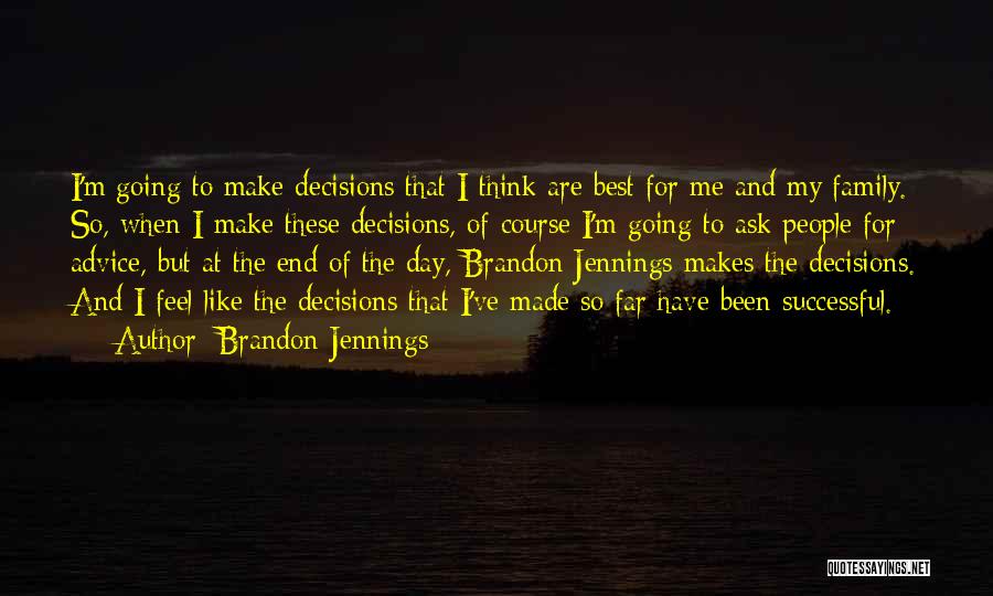 Brandon Jennings Quotes: I'm Going To Make Decisions That I Think Are Best For Me And My Family. So, When I Make These