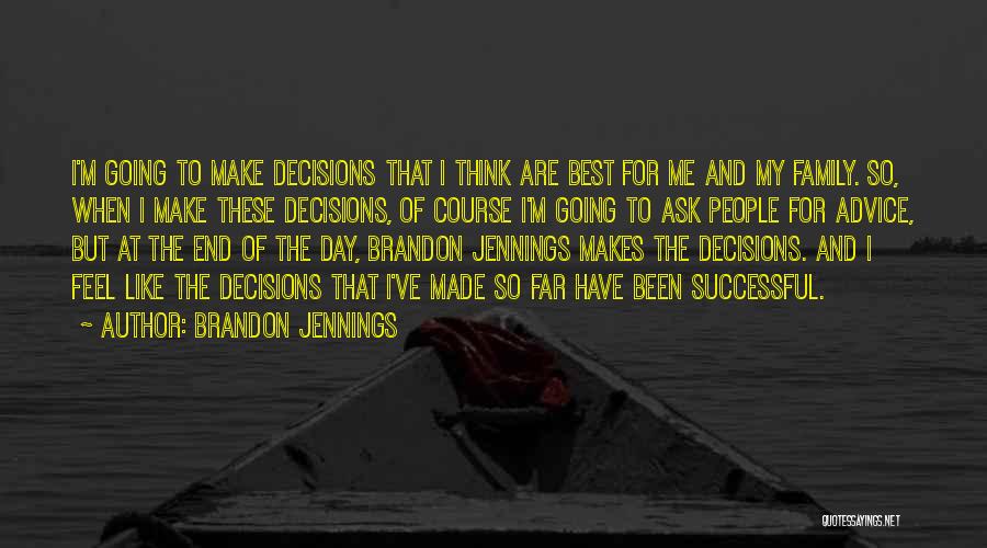 Brandon Jennings Quotes: I'm Going To Make Decisions That I Think Are Best For Me And My Family. So, When I Make These