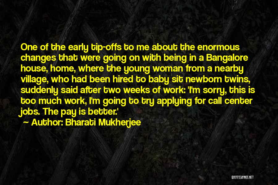 Bharati Mukherjee Quotes: One Of The Early Tip-offs To Me About The Enormous Changes That Were Going On With Being In A Bangalore