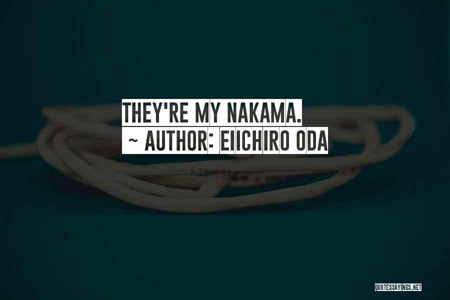 Eiichiro Oda Quotes: They're My Nakama.