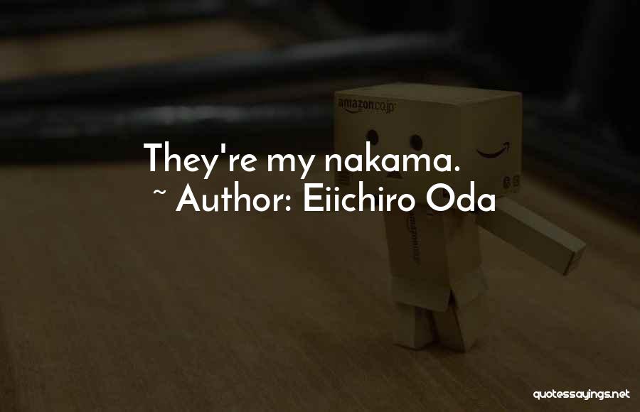 Eiichiro Oda Quotes: They're My Nakama.